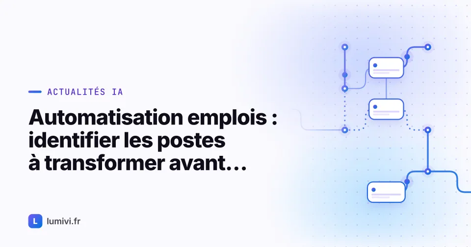 Automatisation emplois : identifier les postes à transformer avant d'y être... - Actualités IA