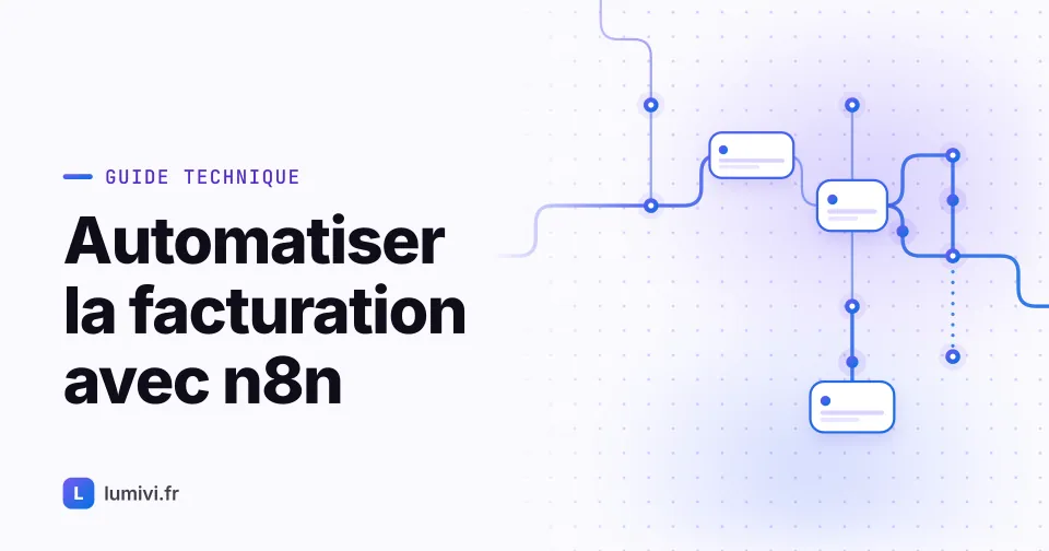 Automatiser la facturation avec n8n : de la saisie manuelle à la supervision - Guide technique