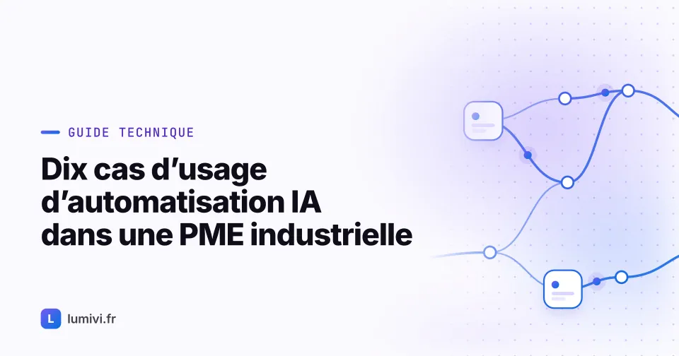 Dix cas d'usage d'automatisation IA dans une PME industrielle : mesurez... - Guide technique